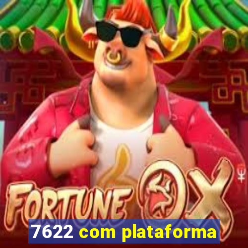 7622 com plataforma